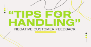 “Tips for Handling Negative Customer Feedback”